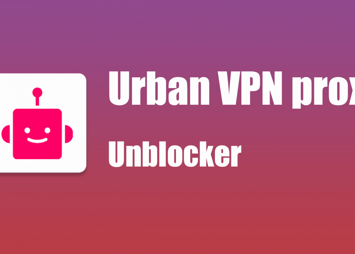 Urban VPN proxy Unblocker Alann